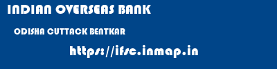INDIAN OVERSEAS BANK  ODISHA CUTTACK BENTKAR   ifsc code